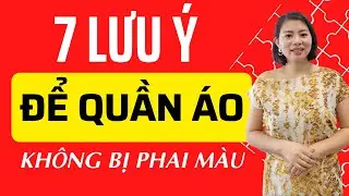 7 lưu ý để QUẦN ÁO KHÔNG BỊ PHAI MÀU | Nguyễn Vân Loan
