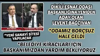Dikili Esnaf Odası Başkanı Levent Bağçıvan projelerini anlattı