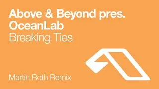 OceanLab - Breaking Ties (Martin Roth Remix)