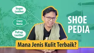 BELAJAR JENIS JENIS KULIT SEPATU | SHOEPEDIA