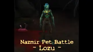WoW Battle for Azeroth - Pet Battle - Nazmir - Lozu