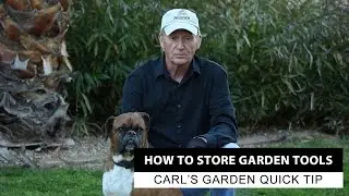How To Store Gardening Tools | Carl's Garden Quick Tip