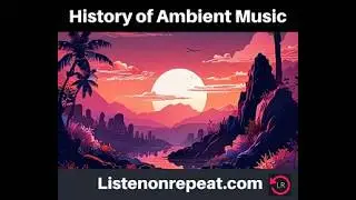 History of Ambient Music 🎶