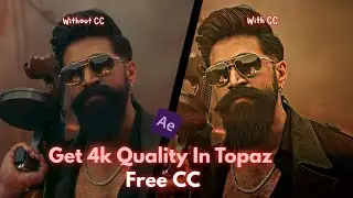 How To Get 4k Quality In Topaz And After Effect | With Free AE CC - Toxic Edit