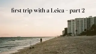 Part 2 - My first trip with a Leica Q3 43 + MP