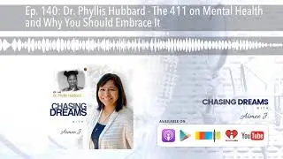 Ep. 140: Dr. Phyllis Hubbard - The 411 on Mental Health and Why You Should Embrace It