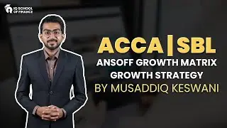 ACCA | SBL | Ansoff Growth Matrix Growth Strategy | By Musaddiq Keswani