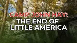 Camp John Hay: The End of 