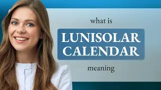 Lunisolar calendar | LUNISOLAR CALENDAR meaning