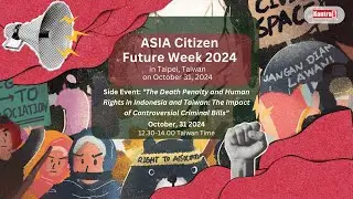 Asian Citizen Future Week 2024 | The Death Penalty and Human Rights in Indonesia and Taiwan