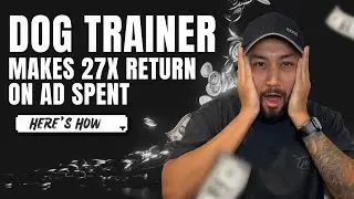 Dog Trainer Makes 27x Return on Ad Spent w/ Paid Ads [BREAKDOWN]
