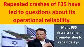 Repeated crashes of F35 have led to questions about its operational reliability.
