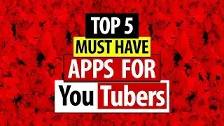5 APPS EVERY YOUTUBER MUST HAVE