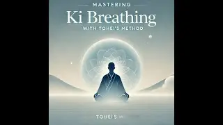 Mastering Tohei Style Ki Breathing Method I