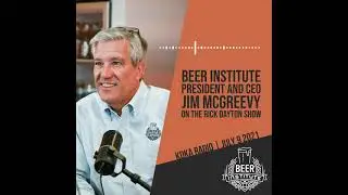 Beer Institute President and CEO Jim McGreevy on the Rick Dayton Show
