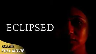 Eclipsed | Psychological Drama | Full Movie | Darkness