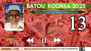 13&laquo; BATOU KOORKA - Thierno El hadji Mouhamad Sa&iuml;dou Ba Rta ( Ramadan 2025 ) Koulol Allah