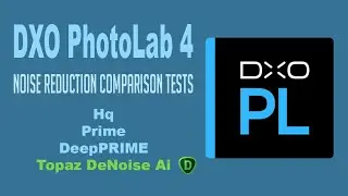 DXO PHOTOLAB 4: Noise Reduction Comparison Tests (HQ, Prime, DeepPRIME and Topaz DeNoise Ai)