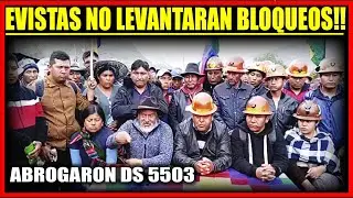 Evistas anuncian que NO Levantaran Bloqueos quieren ver la Abrogación en la Gaceta Oficial!!