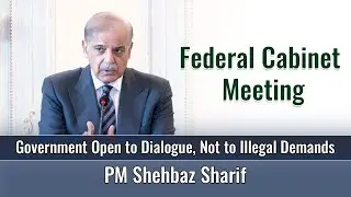 PM Shehbaz Sharif: Government Open to Dialogue, Not to Illegal Demands