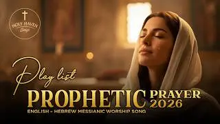 1 Hour Powerful Prayer for 2026 | Prophetic Healing & Protection | Best Messianic Worship Songs