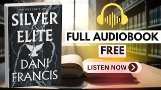 Silver Elite by Dani Francis [ Full Audiobook Free ]