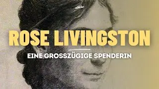 Rose Livingston - Eine gro&szlig;z&uuml;gige Spenderin