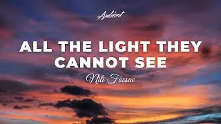Nili Fossae - All The Light They Cannot See [cinematic piano ambient]