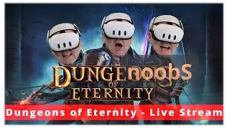 Dungeons of Eternity - 3 Noobs Go Mad Feat: @IndieVR