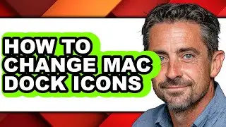 How to Change Mac Dock Icons - Full Guide