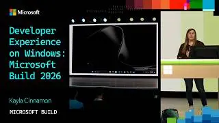 Developer Experience on Windows: Microsoft Build 2026