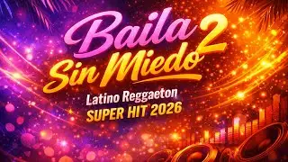 Baila Sin Miedo 2 - Latino Reggaeton SUPER HIT 2026 by andreireal92