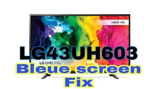 LG43UH603 bleue screen fix10000%✔️✔️