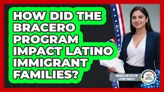 How Did The Bracero Program Impact Latino Immigrant Families? - Immigration Tips for Latino Families