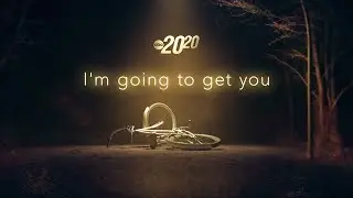 22-year-old student murdered at home | 20/20 &lsquo;I'm Going To Get You&rsquo; Part 1