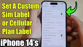 iPhone 14's/14  Pro Max: How to Set A Custom Sim Label or Cellular Plan Label