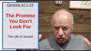 78th Episode: Genesis 42:1-24, God's Promise That Most Christians Hate