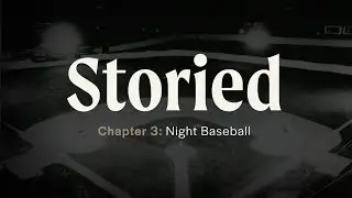 Storied Chapter 3: Night Baseball