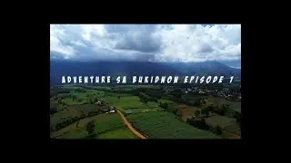 Adventure sa Bukidnon | Cagayan de Oro to Cafe Sa Bukid Lantapan Bukidnon Episode 1