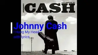 Johnny Cash   I Hung My Head lyrics