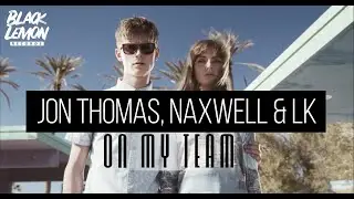 Jon Thomas, NaXwell & LK - On My Team (Official Video Edit)