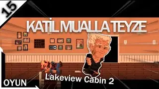 KATİL MUALLA TEYZE | Lakeview Cabin 2 TÜRKÇE #1