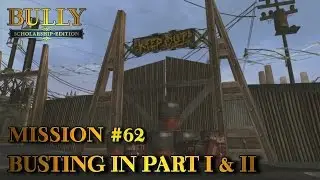 Bully: Scholarship Edition - Mission #62 - Busting in Part I & II / Showdown at the Plant (PC)