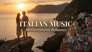 Romantic Italian Melody &mdash; Timeless Mediterranean Instrumental for Love Moments