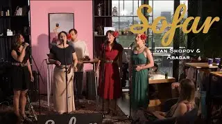 Ivan Shopov & Abagar - Zora | Sofar Sofia