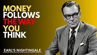 Money Follows the Way You Think | Earl's Nightingale | Motivational speaker