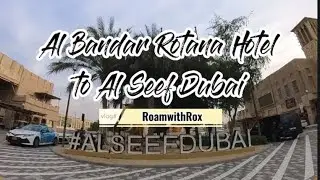 Al bandar Rotana Hotel to Al Seef Dubai creek (famous starbucks destination)