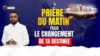 La pri&egrave;re du matin : Le changement de ta destin&eacute;e
