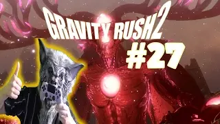 Gravity Rush 2 Gameplay (PS4) The End - The Final Boss