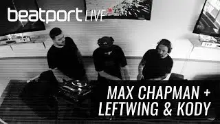 Max Chapman and Leftwing & Kody - Beatport Live